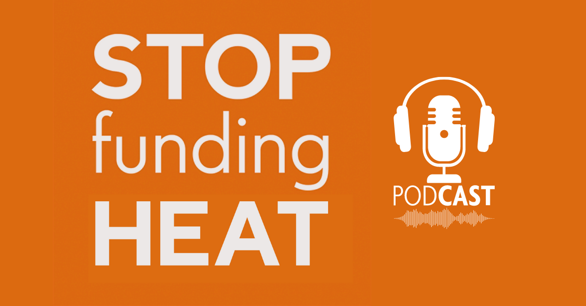 Stop funding the heat podcast