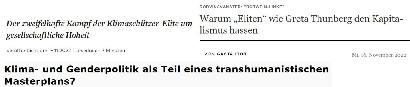 Screenshots 10: Sample headlines of the ‘climate elites’ narratives (Translations: “The questionable struggle of the climate protection elite for social sovereignty”, “Why "elites" like Greta Thunberg hate capitalism”, “Climate and gender policy as part of a transhumanist master plan?”).