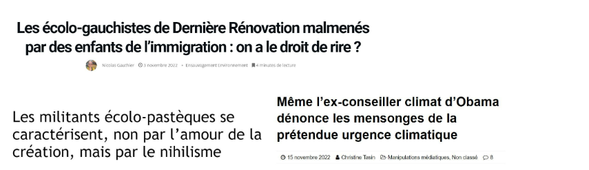 Screenshots 11: Sample headlines of the ‘climate elites’ narrative (Translations: “Eco-leftists of Dernière Rénovation mauled by immigrant children: do we have the right to laugh?”, “Even Obama’s former climate advisor denounces the lies of the so-called climate emergency”; “The écolo-pastèques are characterised not by love of creation, but by nihilism”).