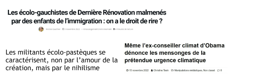 Screenshots 11: Sample headlines of the ‘climate elites’ narrative (Translations: “Eco-leftists of Dernière Rénovation mauled by immigrant children: do we have the right to laugh?”, “Even Obama’s former climate advisor denounces the lies of the so-called climate emergency”; “The écolo-pastèques are characterised not by love of creation, but by nihilism”). 