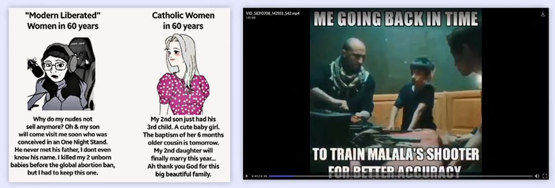 Figure 5: Meme mocking women for not conforming to traditionalist gender roles, and screenshot of a video fantasising about killing women’s rights advocate Malala Yousafzai.