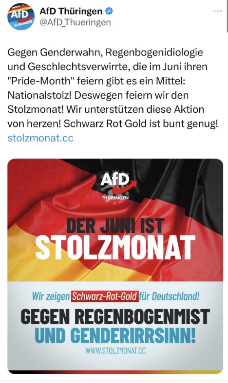 Figure 4: Most viewed post on the first day of the ‘Stolzmonat’ campaign (June 1), posted by the AfD state-fraction Thuringia: “There is a remedy against gender mania, rainbow ideology and gender-confused people who celebrate their “Pride-Month” in June: national pride! That’s why we celebrate Stolzmonat! We heartily support this action! Black, Red, Gold is colourful enough!”