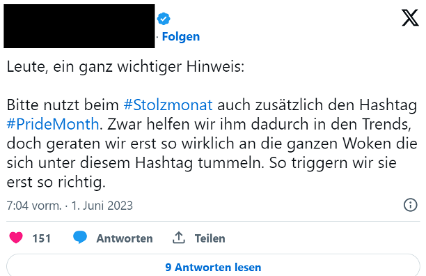 Figure 9: Tweets that advocates the hijacking of the hashtag #Pridemonth to increase the visibility of the hashtag #Stolzmonat, especially amongst alleged supporters of Pride month: “Guys, a very important note: Please also use the hashtag #PrideMonth for the #Stolzmonat. Although by doing so we help it in the trends, this is the only way for us to really get to all the woke people who cavort under this hashtag. This is how we really trigger them.”